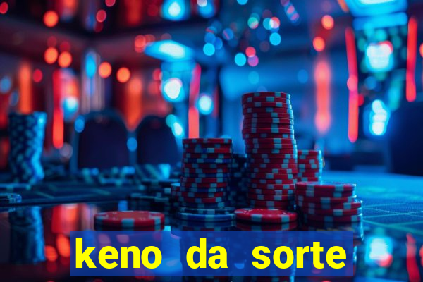 keno da sorte resultado de hoje