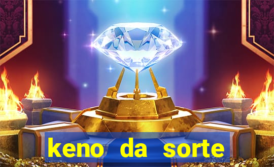 keno da sorte resultado de hoje