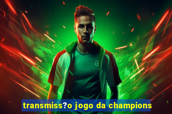 transmiss?o jogo da champions