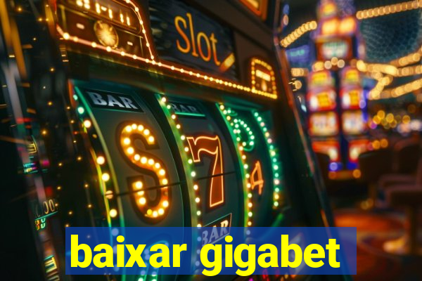 baixar gigabet