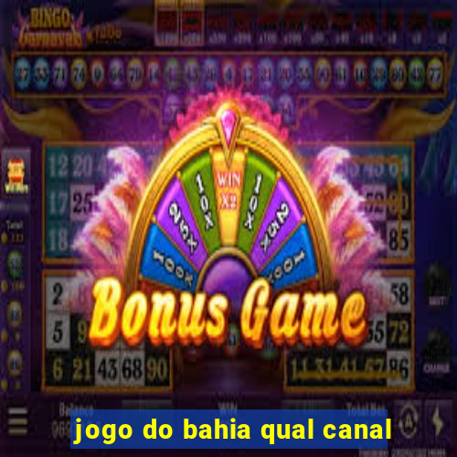 jogo do bahia qual canal