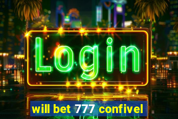 will bet 777 confivel