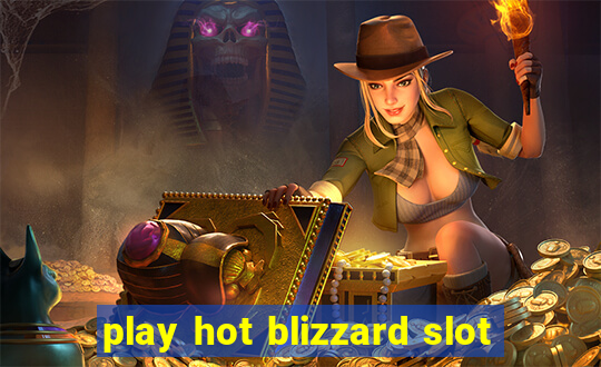 play hot blizzard slot