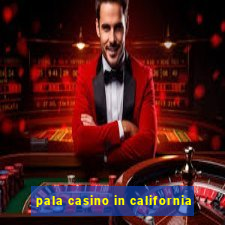 pala casino in california