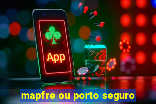 mapfre ou porto seguro