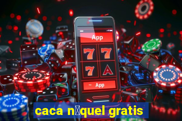 caca n铆quel gratis