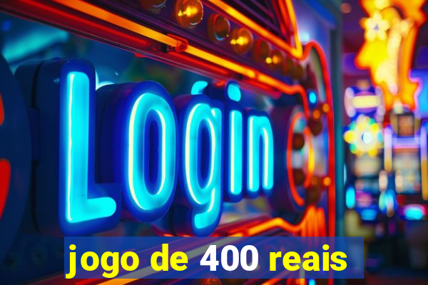 jogo de 400 reais