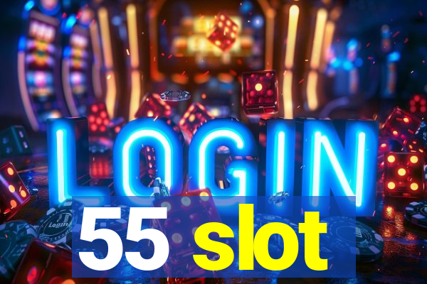 55 slot