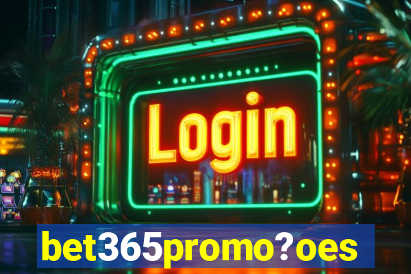 bet365promo?oes