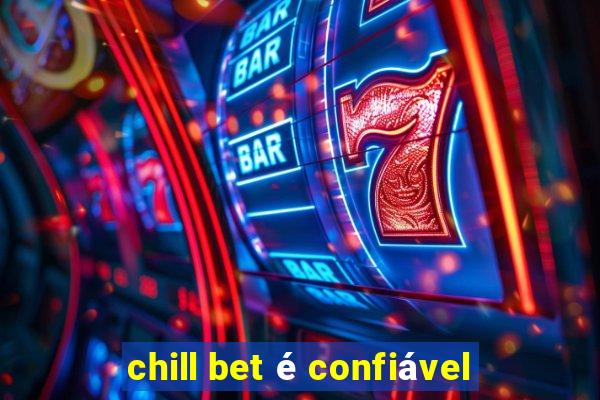 chill bet é confiável