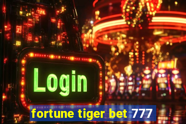 fortune tiger bet 777