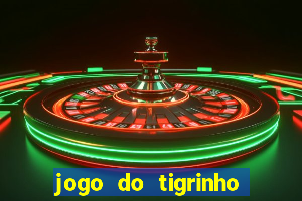 jogo do tigrinho que da bonus no cadastro