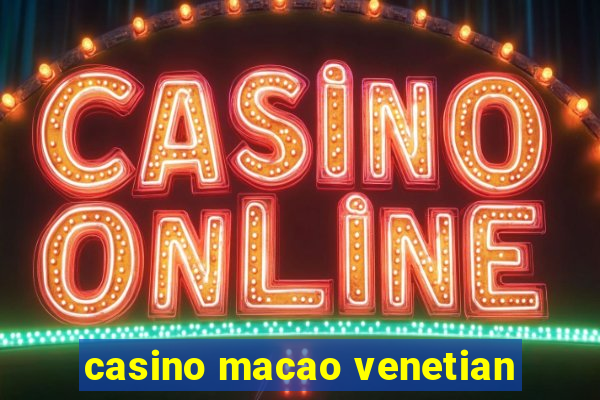 casino macao venetian