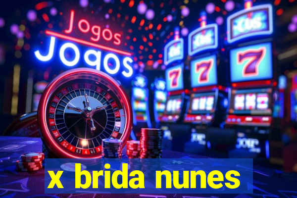 x brida nunes