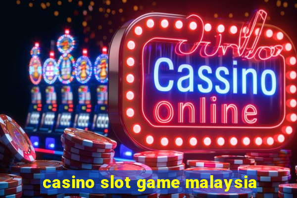 casino slot game malaysia