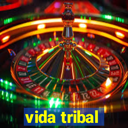 vida tribal