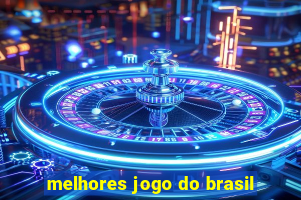 melhores jogo do brasil