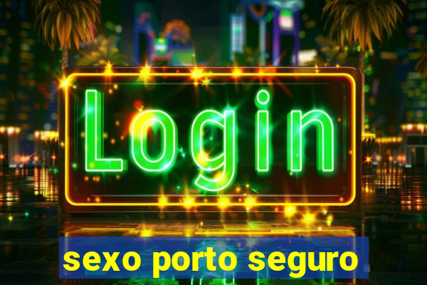 sexo porto seguro