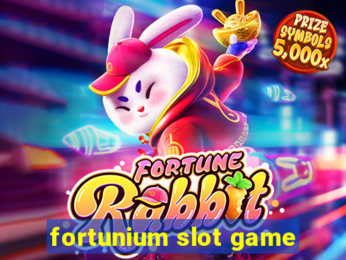 fortunium slot game