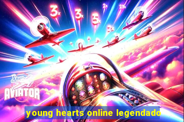 young hearts online legendado