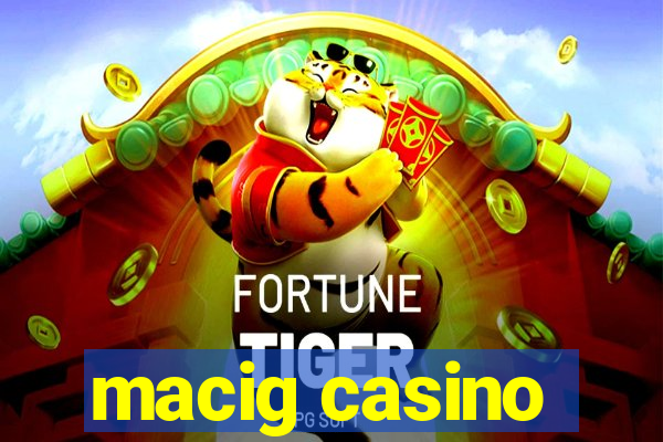 macig casino