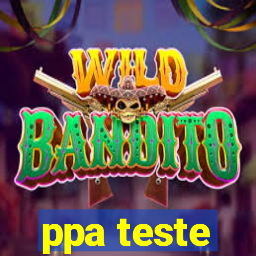 ppa teste