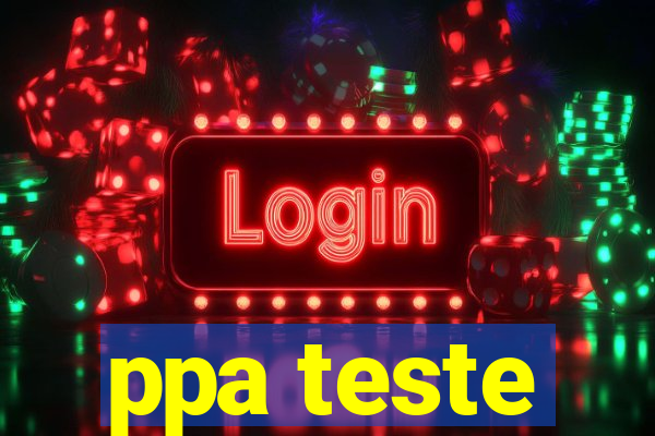 ppa teste