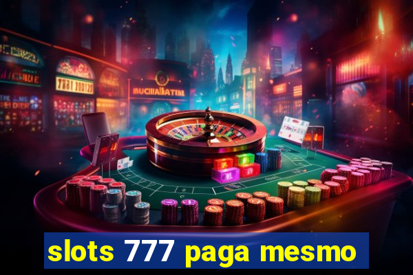 slots 777 paga mesmo