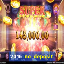 2016 no deposit casino bonus