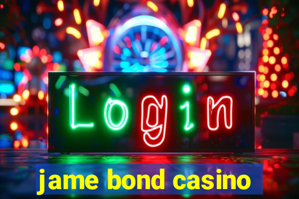 jame bond casino