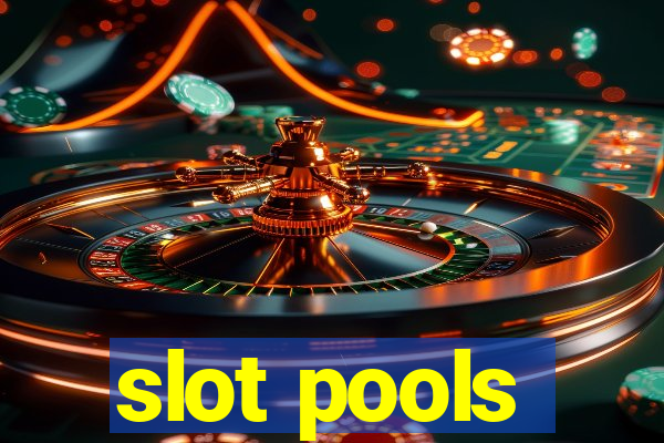 slot pools