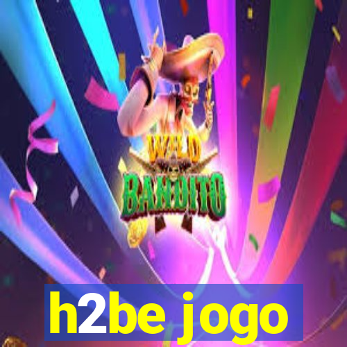 h2be jogo