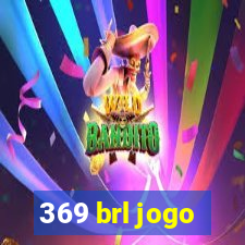 369 brl jogo