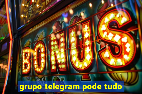 grupo telegram pode tudo