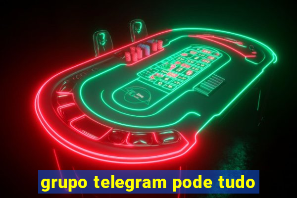 grupo telegram pode tudo