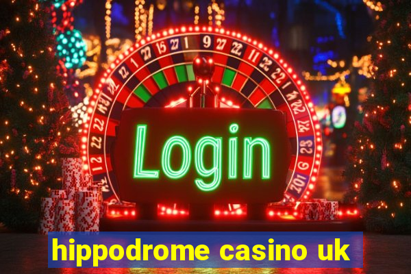 hippodrome casino uk