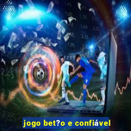 jogo bet?o e confiável