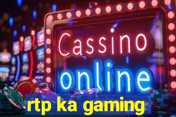 rtp ka gaming