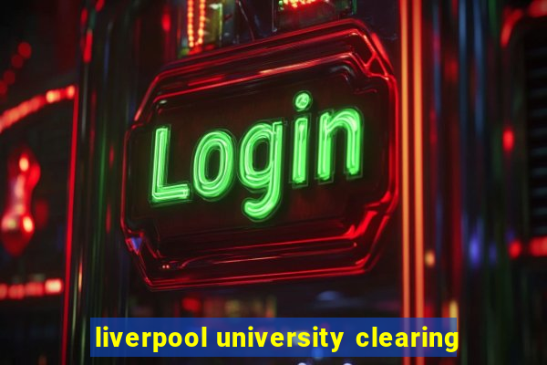 liverpool university clearing