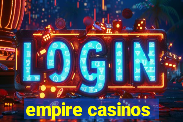 empire casinos