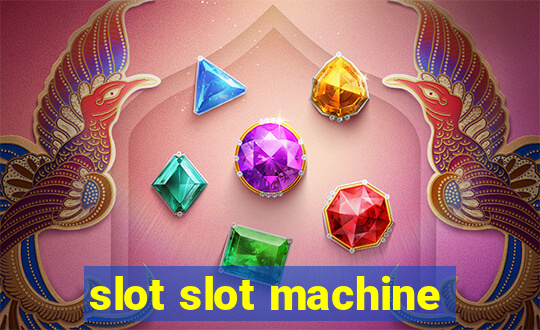 slot slot machine