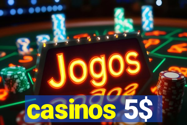 casinos 5$