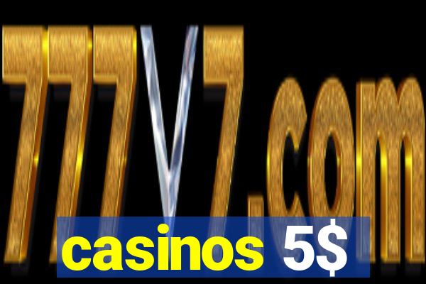 casinos 5$