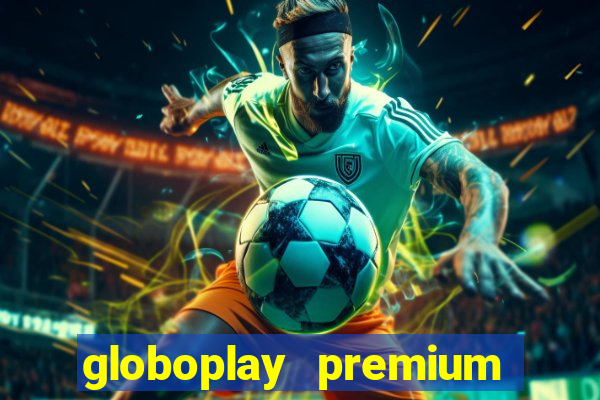 globoplay premium mod apk