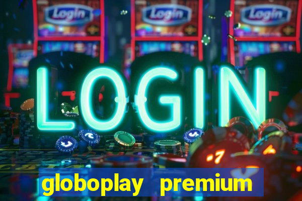 globoplay premium mod apk