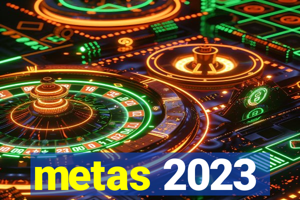 metas 2023