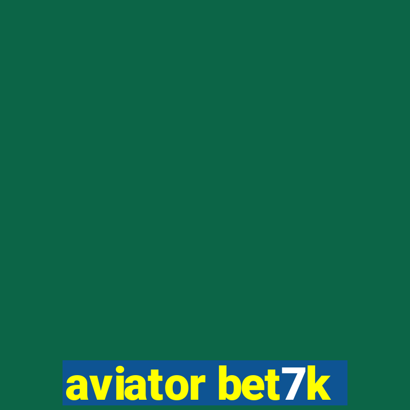 aviator bet7k