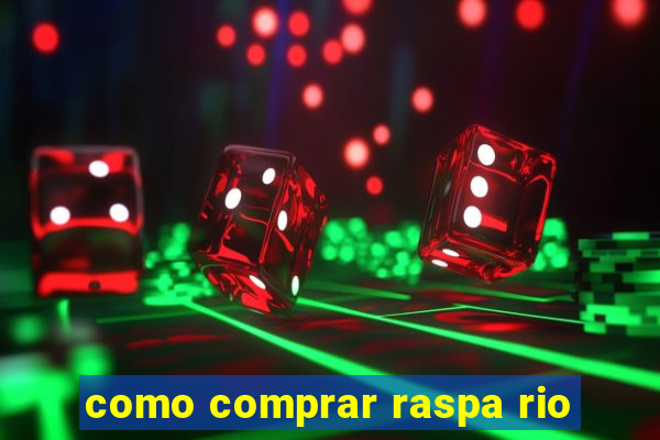 como comprar raspa rio