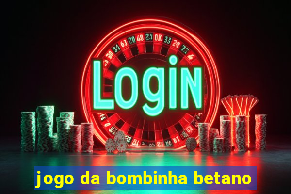 jogo da bombinha betano