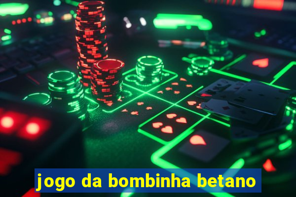 jogo da bombinha betano